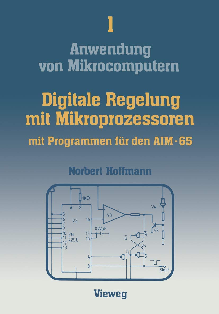 Anwendung von Mikrocomputern, Band 1: Digitale Regelung mit Mikroprozessoren mit Programmen für den AIM-65 Computer Science