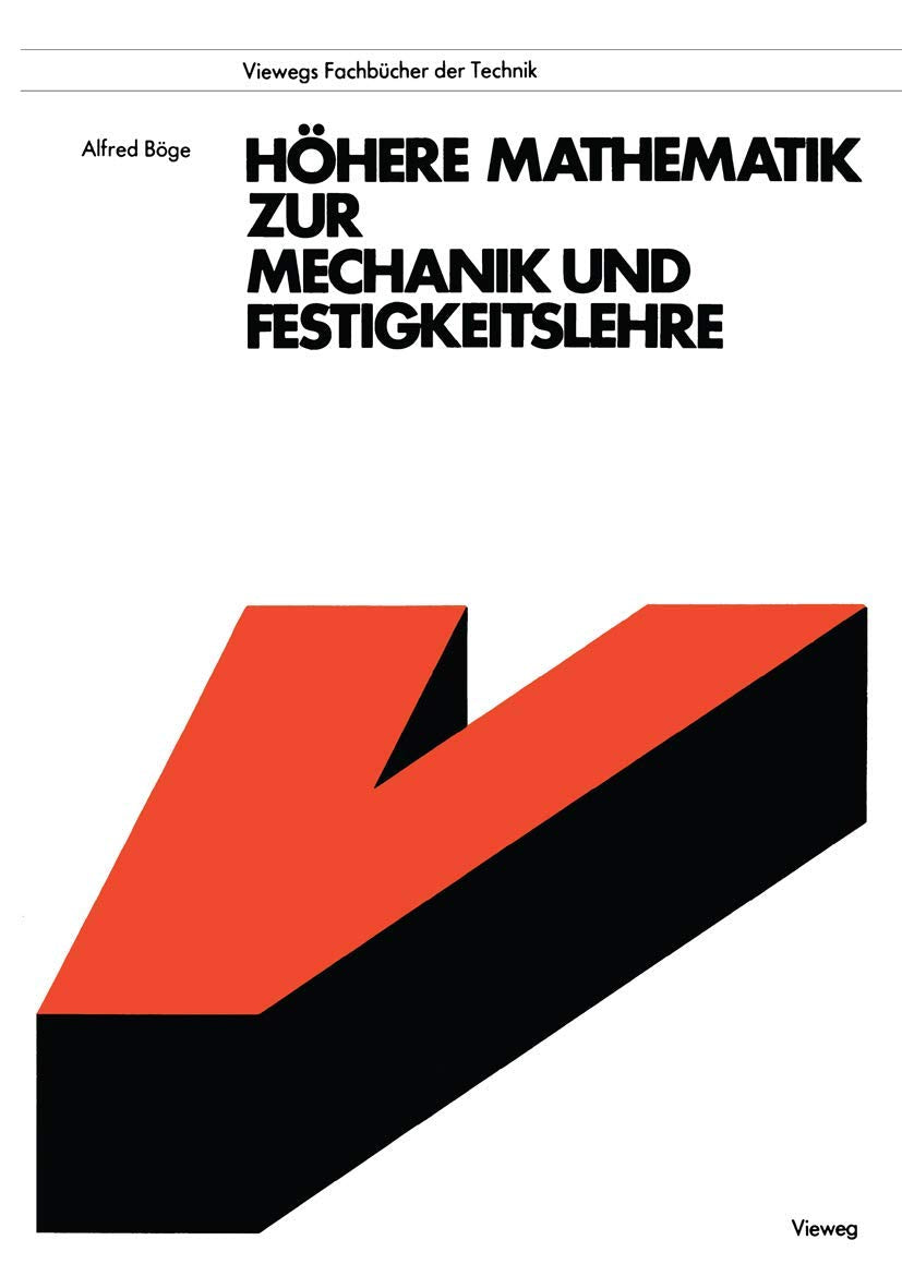 Höhere Mathematik zur Mechanik und Festigkeitslehre (Viewegs Fachbücher der Technik) (German Edition) Business & Technology