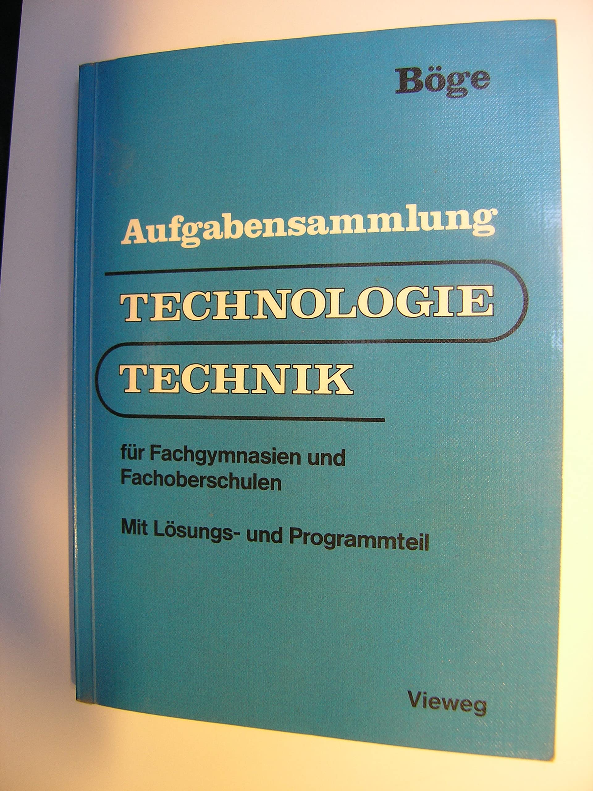Aufgabensammlung zur Technologie /Technik: Für Fachgymnasien und Fachoberschulen. Mit Lösungs- und Programmteil Business & Technology