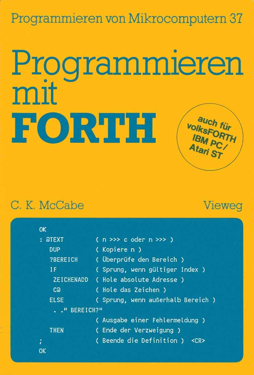 Programmieren mit Forth: Übersetzt und bearbeitet von Peter Monadjemi (Programmieren von Mikrocomputern, 37, Band 37) Computer Science