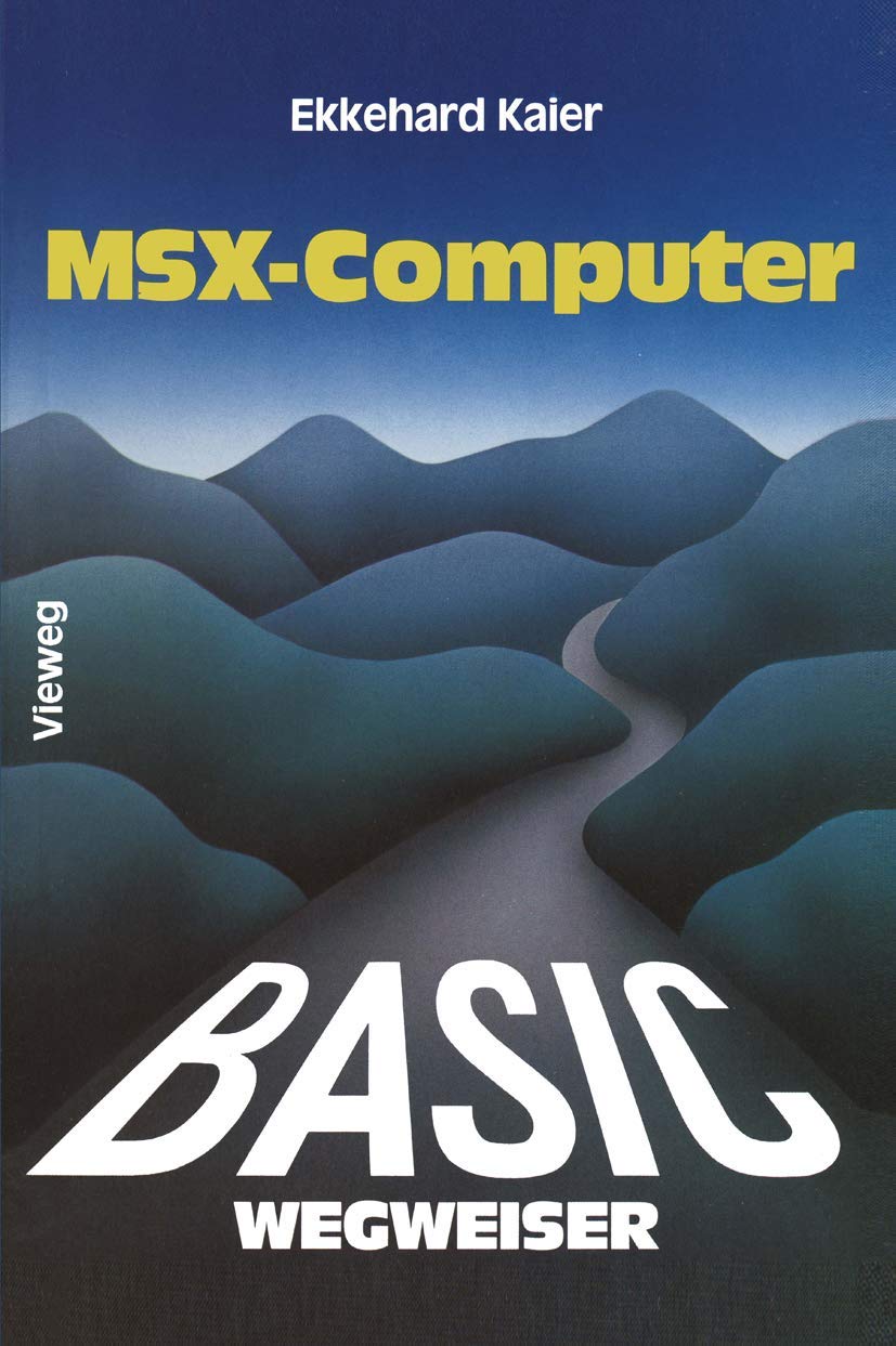 BASIC-Wegweiser für MSX-Computer: Datenverarbeitung mit MSX-BASIC unter MSX-DOS Computer Science