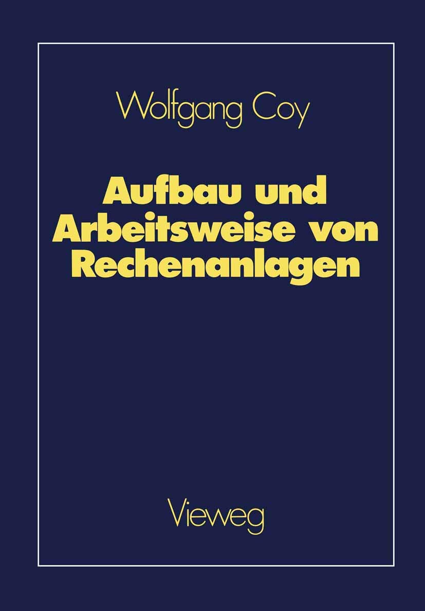 Aufbau und Arbeitsweise von Rechenanlagen: Eine Einführung in Rechnerarchitektur und Rechnerorganisation für das Grundstudium der Informatik Computer Science