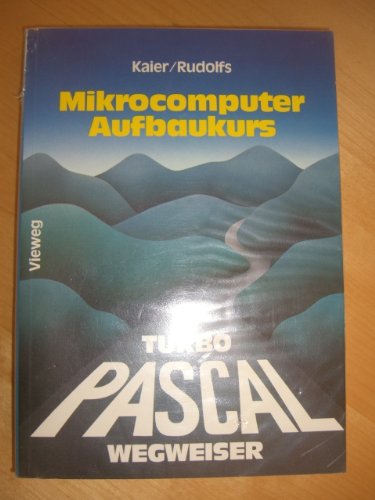 Turbo Pascal-Wegweiser für Mikrocomputer. Aufbaukurs Books