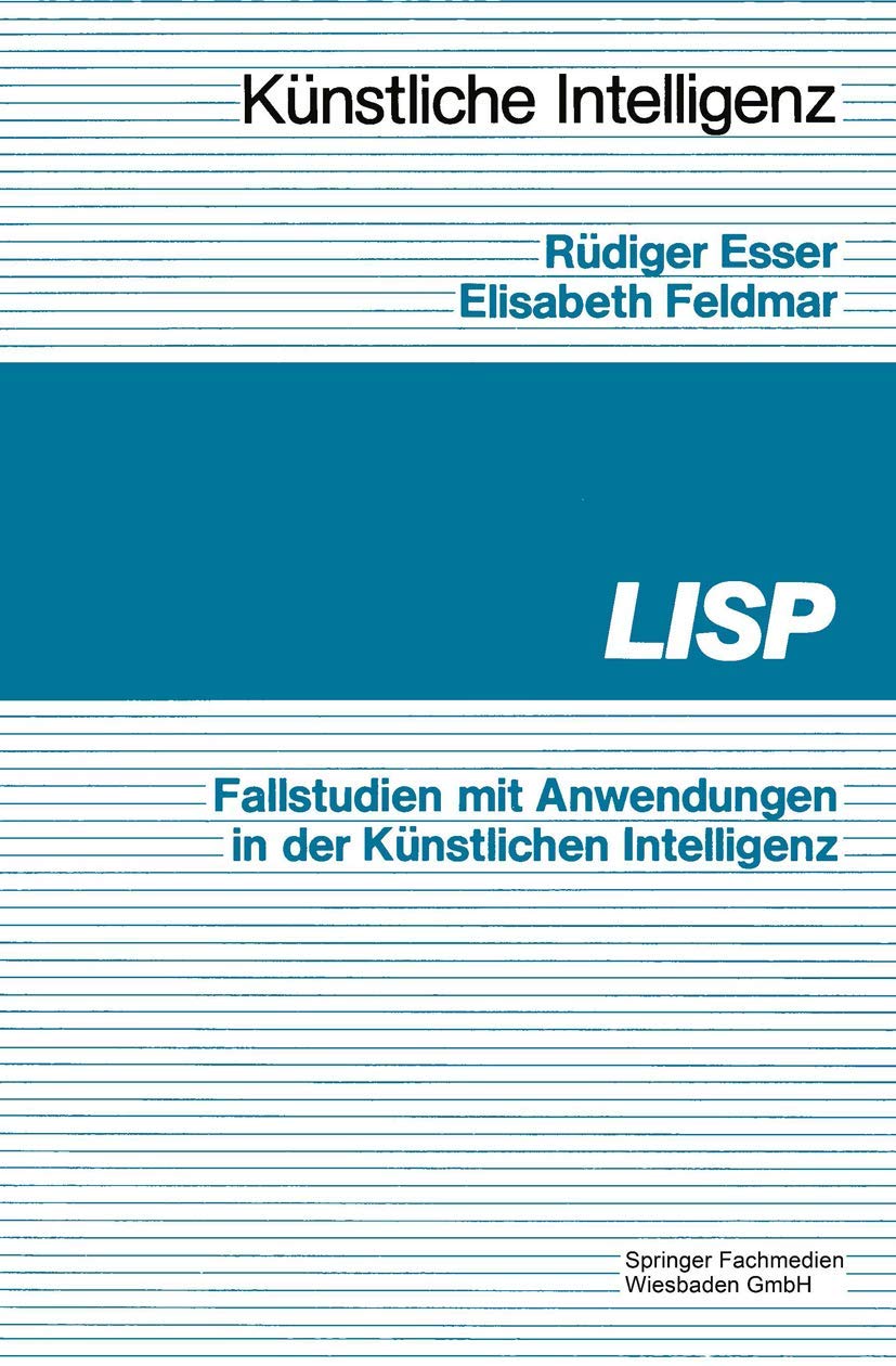Lisp: Fallbeispiele mit Anwendungen in der Künstlichen Intelligenz (Künstliche Intelligenz) Computer Science