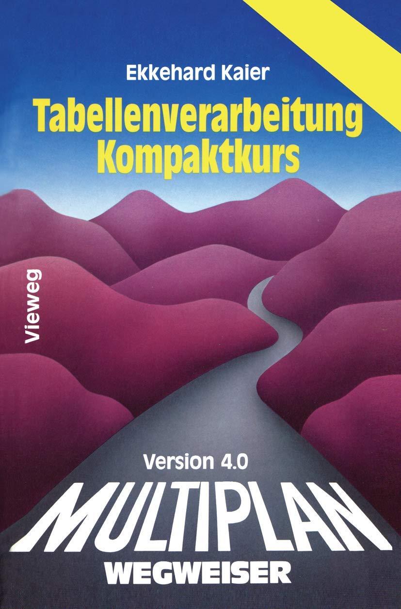 Multiplan 4.0-Wegweiser Tabellenverarbeitung Kompaktkurs (German Edition) Computer Science