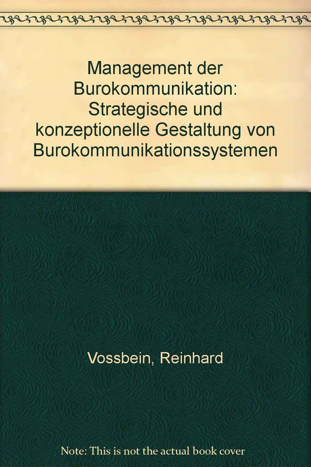 Management der Bürokommunikation: Strategische und konzeptionelle Gestaltung von Bürokommunikationssystemen Books