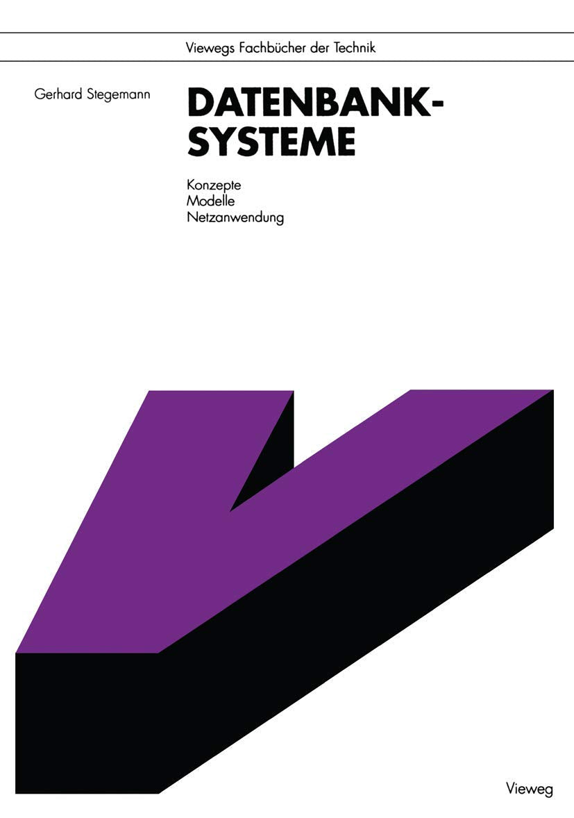Datenbanksysteme: Konzepte, Modelle, Netzanwendung (Viewegs Fachbücher der Technik) (German Edition) Computer Science