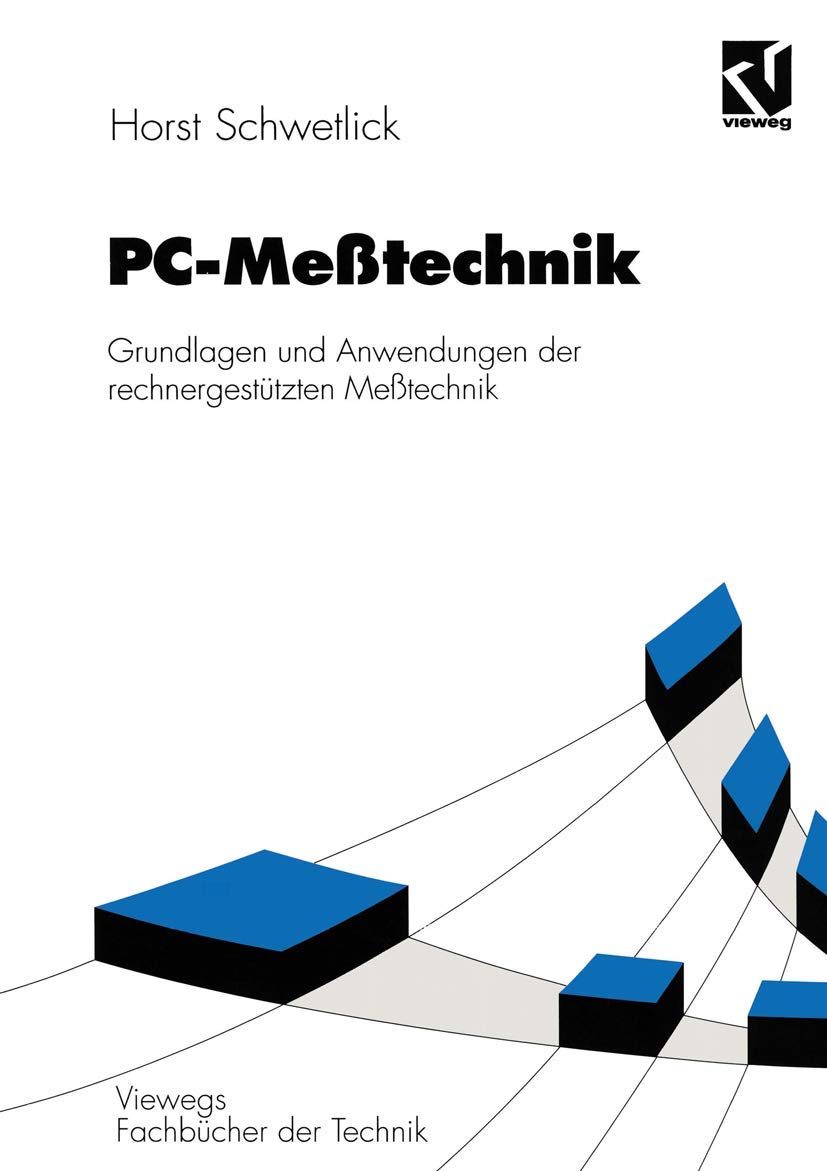 PC-Meßtechnik: Grundlagen und Anwendungen der rechnergestützten Meßtechnik (Viewegs Fachbücher der Technik) (German Edition) Computer Science
