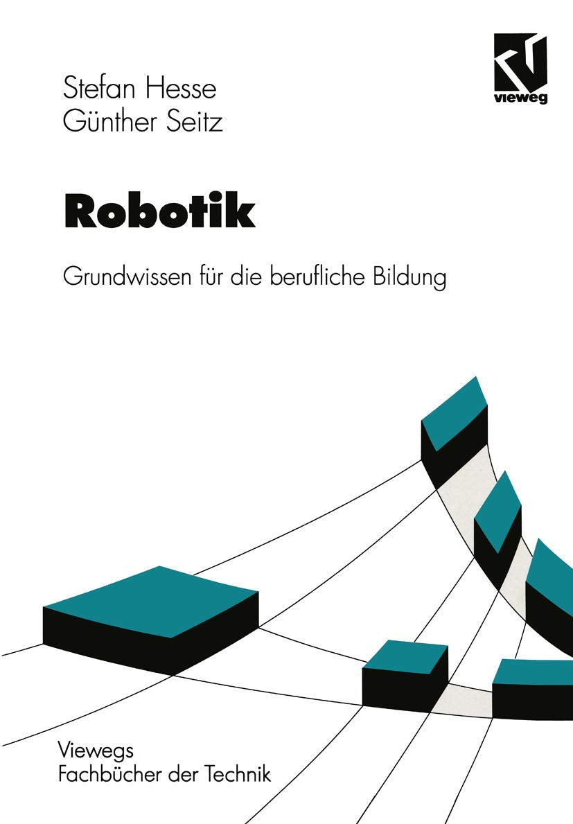 Robotik. Grundwissen für die berufliche Bildung (Lernmaterialien) (Viewegs Fachbücher der Technik) Computer Science