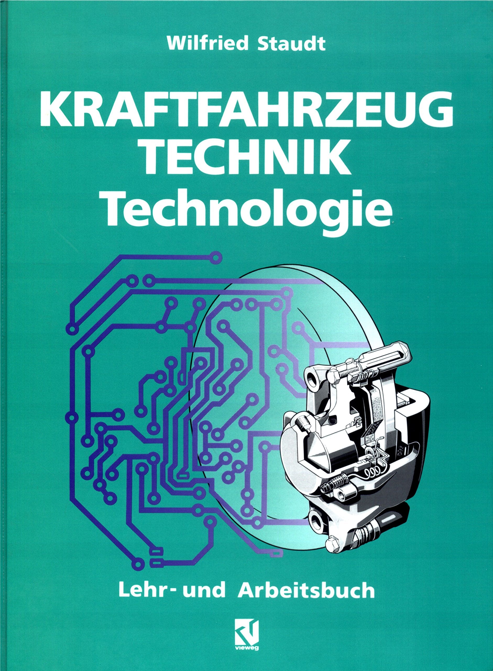 Kraftfahrzeugtechnik, Technologie, Lehrbuch und Arbeitsbuch: Grund- und Fachbildung für Kraftfahrzeug- und Automobilmechaniker Business & Technology