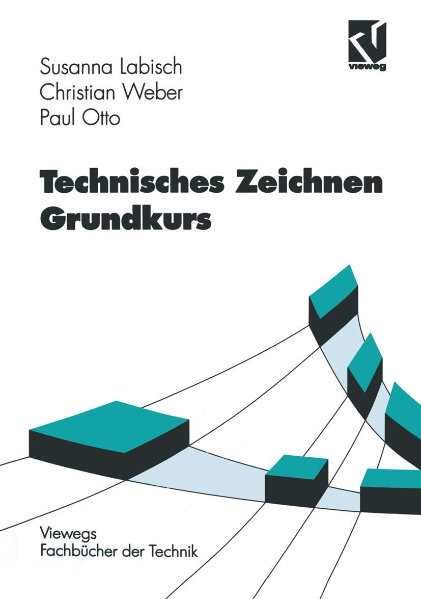 Technisches Zeichnen, Grundkurs (Viewegs Fachbücher der Technik) Business & Technology