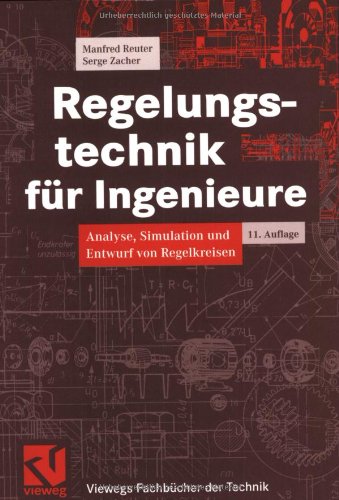 Regelungstechnik für Ingenieure: Analyse, Simulation und Entwurf von Regelkreisen (Viewegs Fachbücher der Technik) Business & Technology