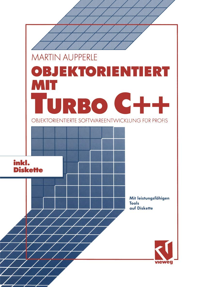 Objektorientiert mit TURBO C++: Objektorientierte Softwareentwicklung für Profis Computer Science