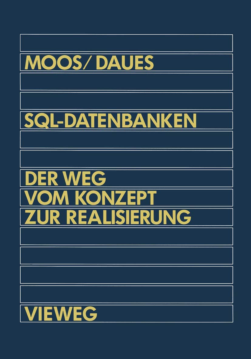 SQL-Datenbanken: Der Weg vom Konzept zur Realisierung in dBASE: Eine schrittweise und praxisnahe Einführung Computer Science
