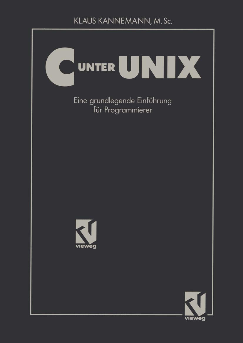 C unter UNIX: Eine grundlegende Einführung für Programmierer Unter Berücksichtigung des ANSI-Standards Media & Communication