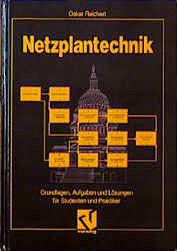 Netzplantechnik. Grundlagen, Aufgaben und Lösungen für Studenten und Praktiker. Business, Finance & Career