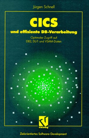 CICS und effiziente DB-Verarbeitung: Optimaler Zugriff auf DB2, DL/1 und VSAM-Daten (XZielorientiertes Software-Development) Media & Communication