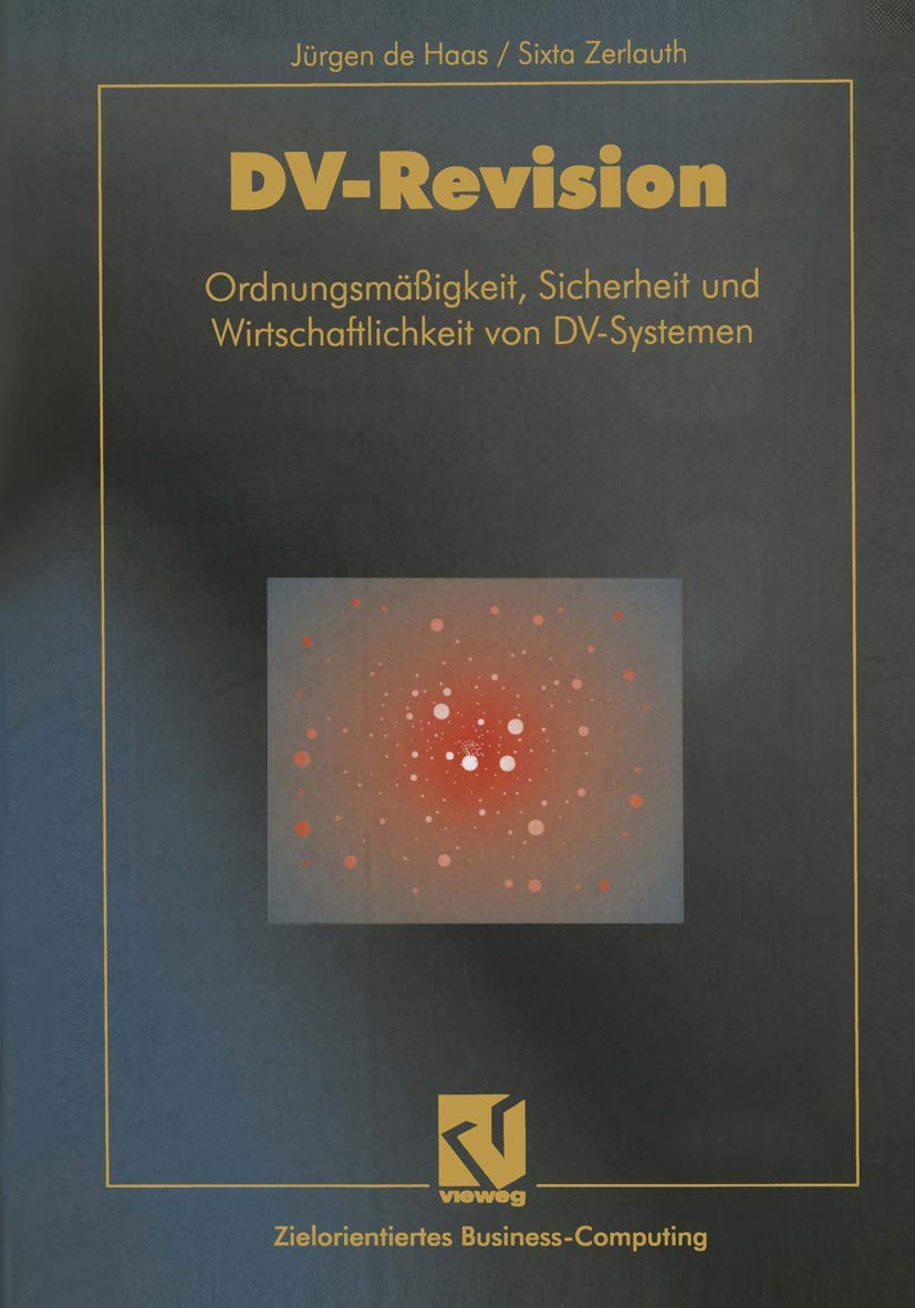 DV-Revision: Ordnungsmäßigkeit, Sicherheit und Wirtschaftlichkeit von DV-Systemen (Zielorientiertes Business Computing) Computer Science