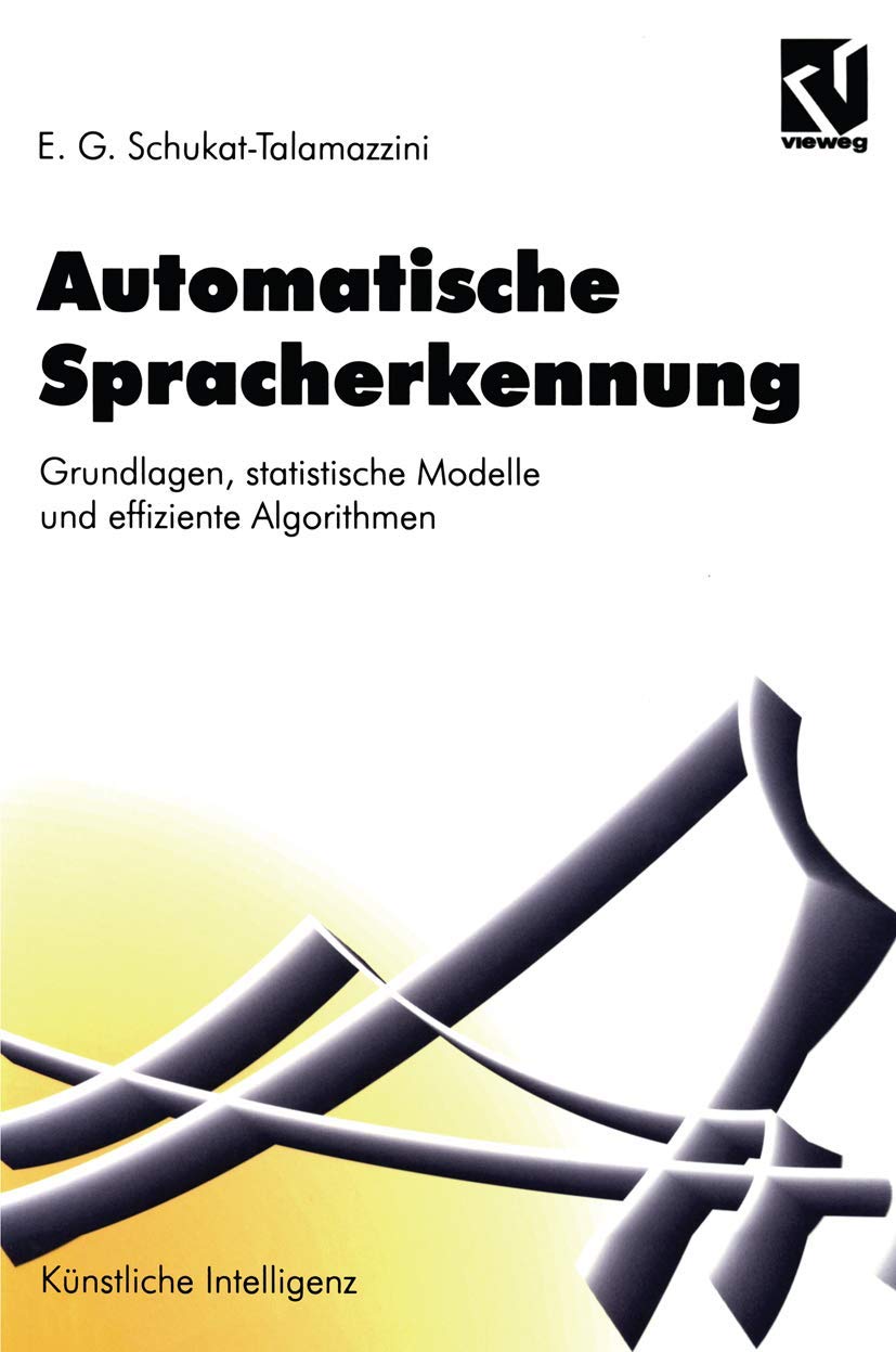 Automatische Spracherkennung: Grundlagen, statistische Modelle und effiziente Algorithmen (Artificial Intelligence) (German Edition) Computer Science