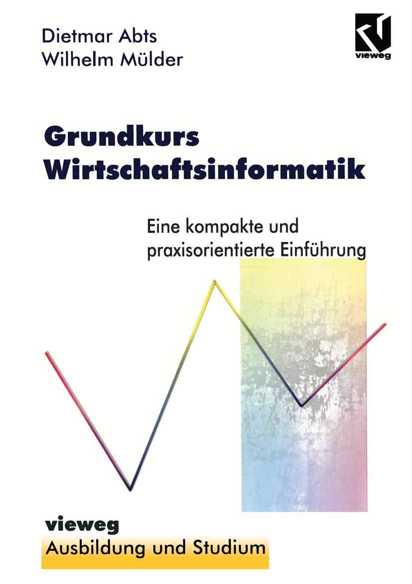 Grundkurs Wirtschaftsinformatik: Eine Kompakte Und Praxisorientierte Einführung (Ausbildung und Studium) Law