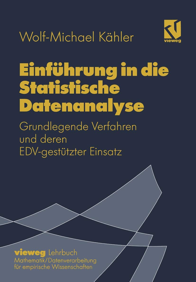 Einführung in die Statistische Datenanalyse: Grundlegende Verfahren und deren EDV-gestützter Einsatz Computer Science