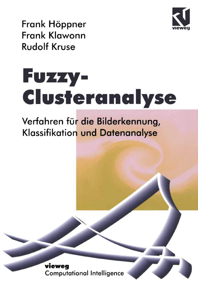 Fuzzy-Clusteranalyse: Verfahren für die Bilderkennung, Klassifizierung und Datenanalyse (Computational Intelligence) Computer Science