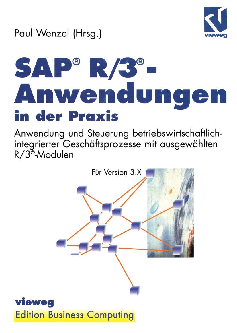 SAP® R/3®-Anwendungen in der Praxis: Anwendung und Steuerung betriebswirtschaftlich-integrierter Geschäftsprozesse mit ausgewählten R/3®-Modulen (Edition Business Computing) Media & Communication