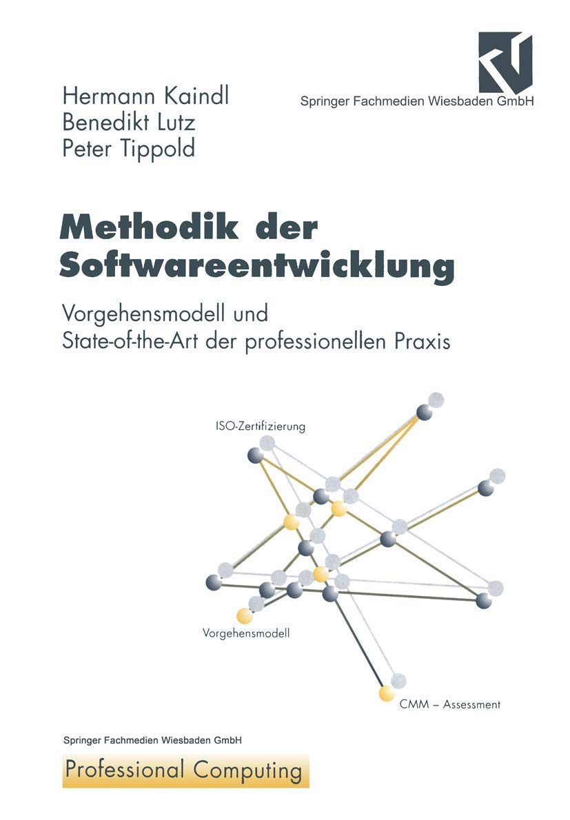 Methodik der Softwareentwicklung: Vorgehensmodell und State-of-the-Art der professionellen Praxis (XProfessional Computing) Computer Science