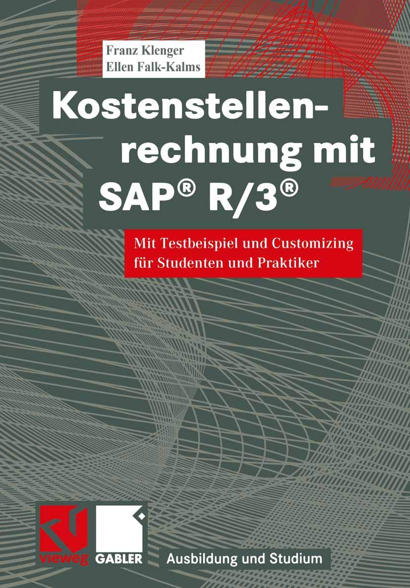 Kostenstellenrechnung mit SAP® R/3®: Mit Testbeispiel und Customizing für Studenten und Praktiker (Ausbildung und Studium) Business, Finance & Career
