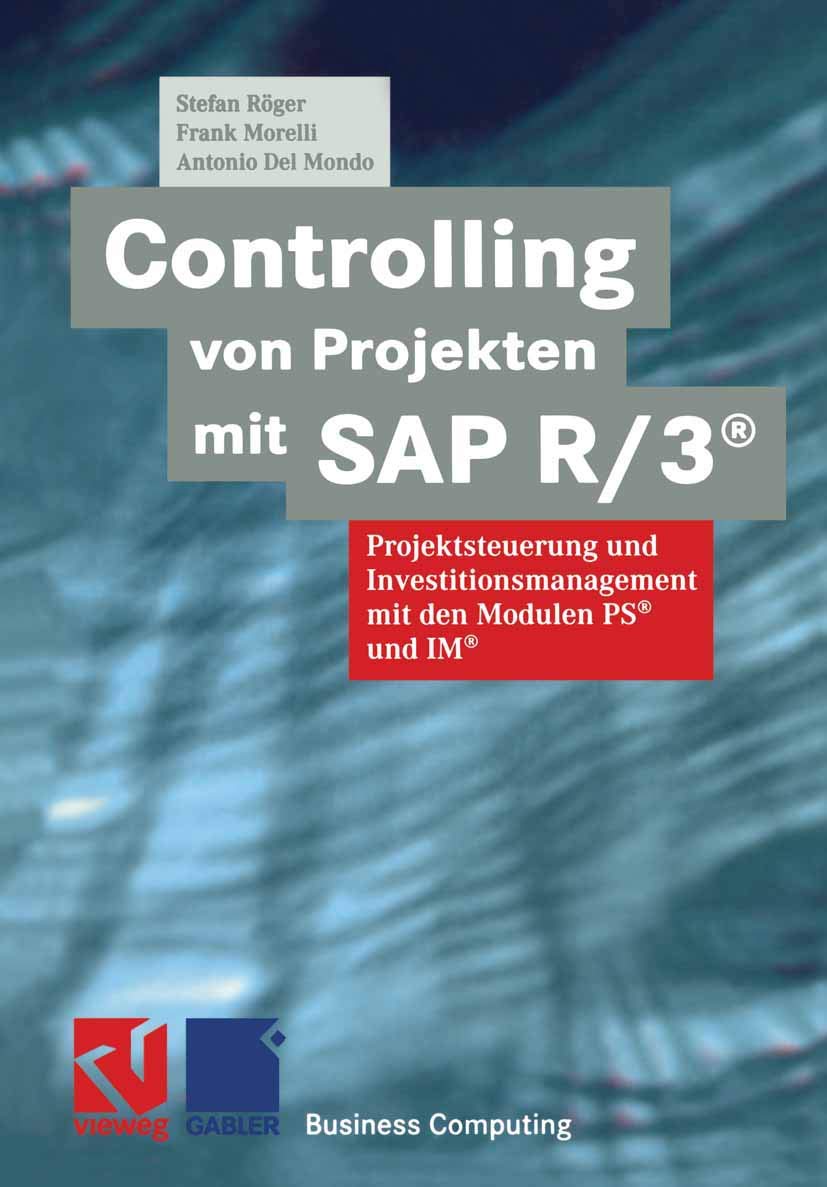 Controlling von Projekten mit SAP R/3®: Projektsteuerung und Investitionsmanagement mit den Modulen PS® und IM® (XBusiness Computing) Business, Finance & Career
