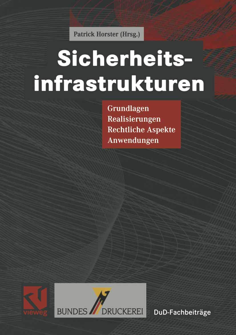 Sicherheitsinfrastrukturen: Grundlagen, Realisierungen, Rechtliche Aspekte, Anwendungen (DuD-Fachbeiträge) Computer Science