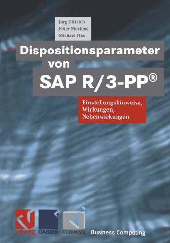 Dispositionsparameter von SAP R/3-PP®: Einstellungshinweise, Wirkungen, Nebenwirkungen (XBusiness Computing) Politics & Society