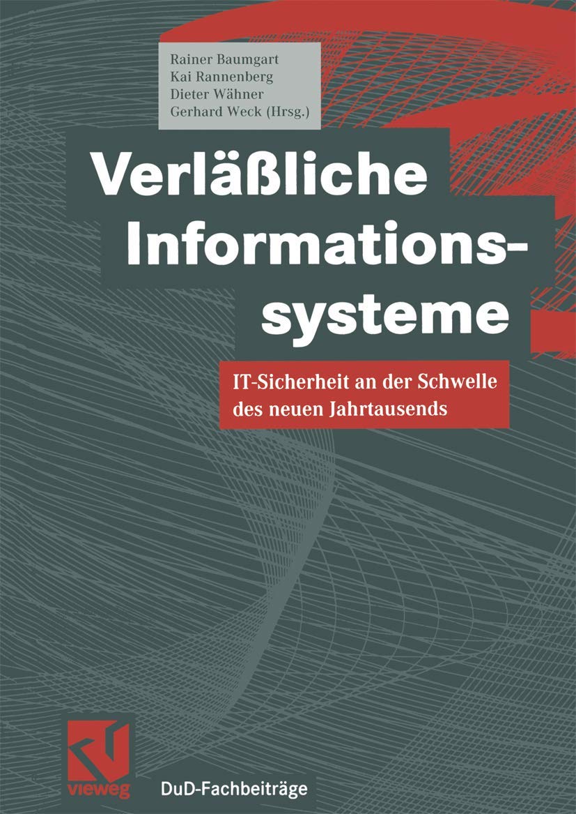 Verfäßliche Informationssysteme: IT-Sicherheit an der Schwelle des neuen Jahrtausends (DuD-Fachbeiträge) Business, Finance & Career