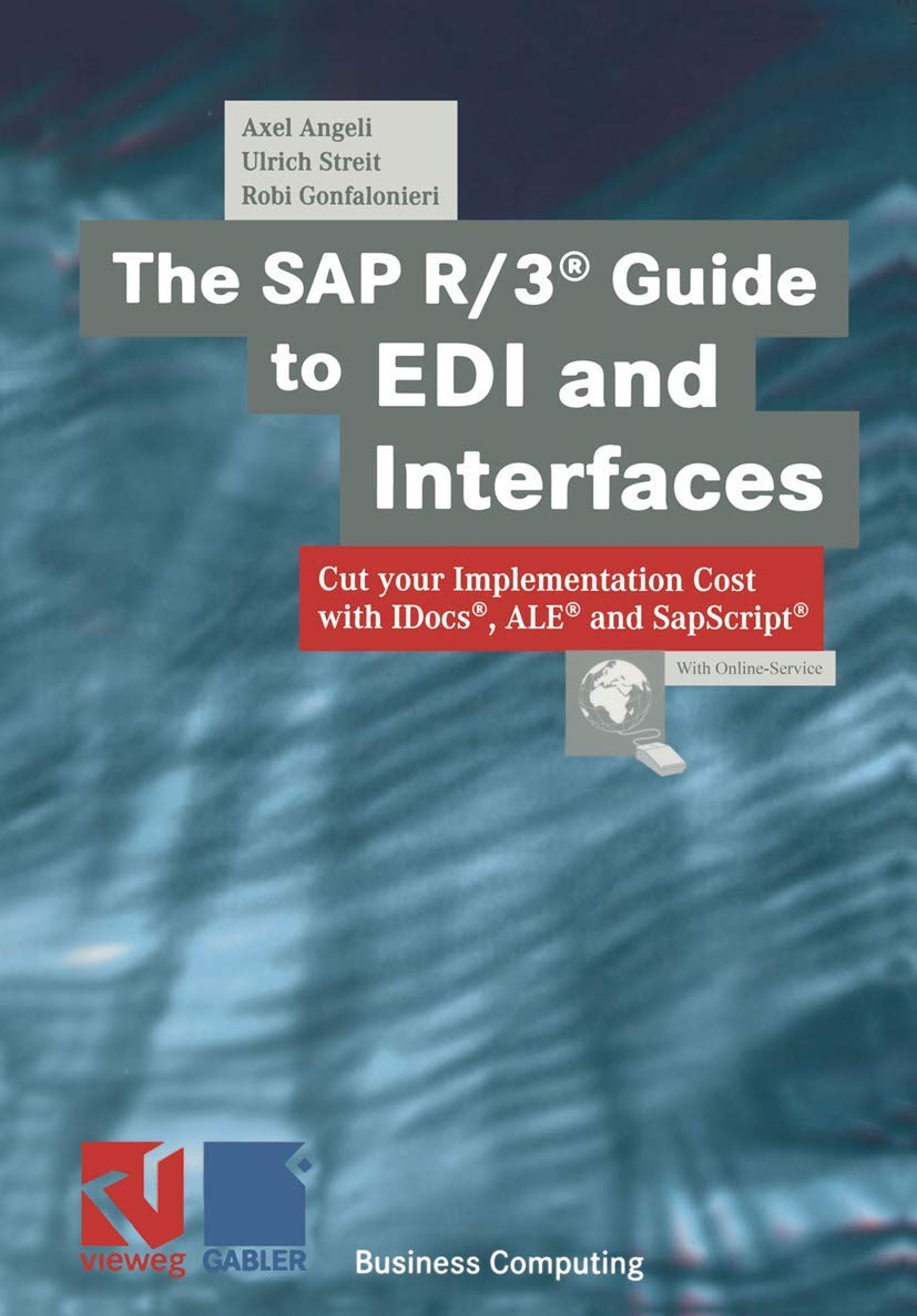 The SAP R/3® Guide to EDI and Interfaces: Cut your Implementation Cost with IDocs®, ALE® and SapScript® (XBusiness Computing) Business, Finance & Career