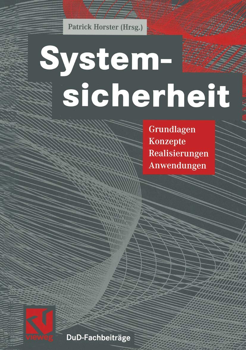 Systemsicherheit: Grundlagen, Konzepte, Realisierungen, Anwendungen (DuD-Fachbeiträge) Computer Science