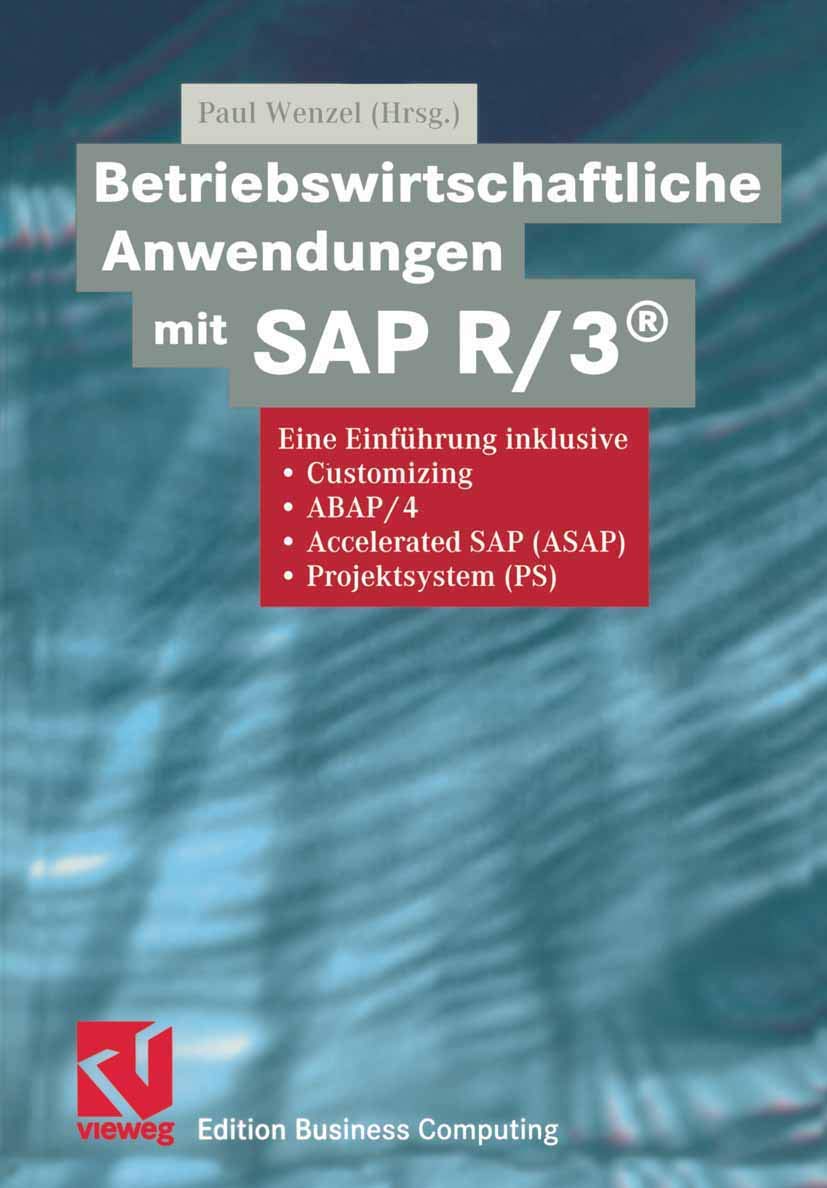 Betriebswirtschaftliche Anwendungen mit SAP R/3®: Eine Einführung inklusive Customizing, ABAP/4, Accelerated SAP (ASAP), Projektsystem (PS) (Edition Business Computing) Law