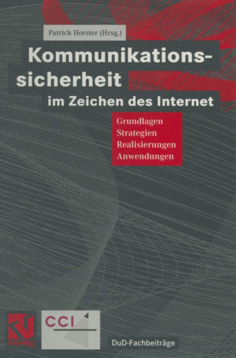 Kommunikationssicherheit im Zeichen des Internet. Grundlagen, Strategien, Realisierungen, Anwendungen (DuD-Fachbeiträge) Media & Communication