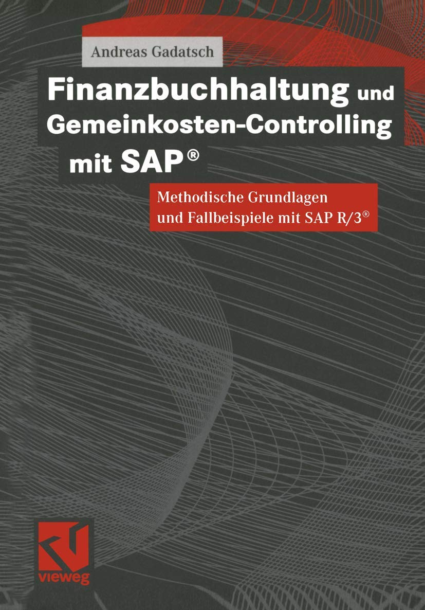 Finanzbuchhaltung und Gemeinkosten-Controlling mit SAP®. Methodische Grundlagen und Fallbeispiele mit SAP R/3 ® Law