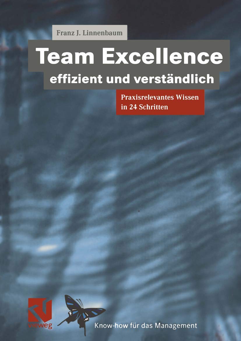 Team Excellence effizient und verständlich. Praxisrelevantes Wissen in 24 Schritten (XKnow-how für das Management) Business, Finance & Career