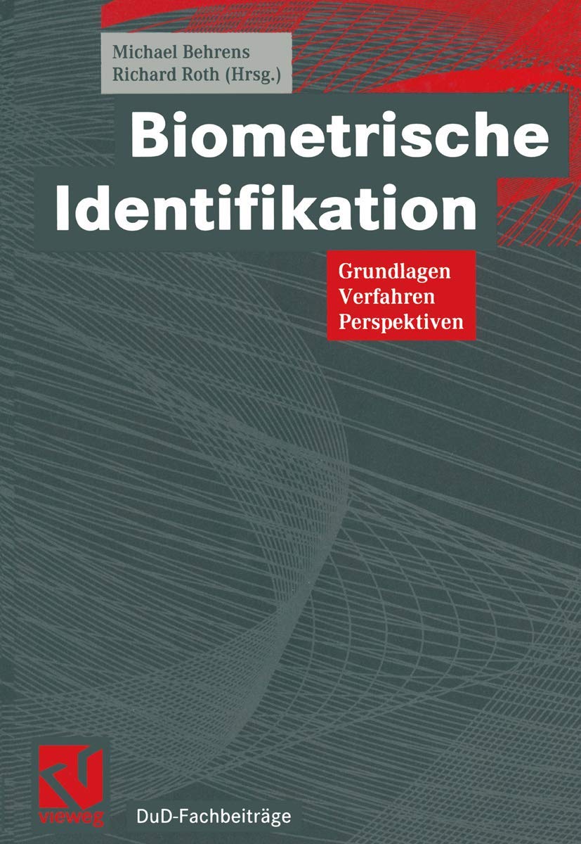 Biometrische Identifikation . Grundlagen, Verfahren, Perspektiven (DuD-Fachbeiträge) Computer Science
