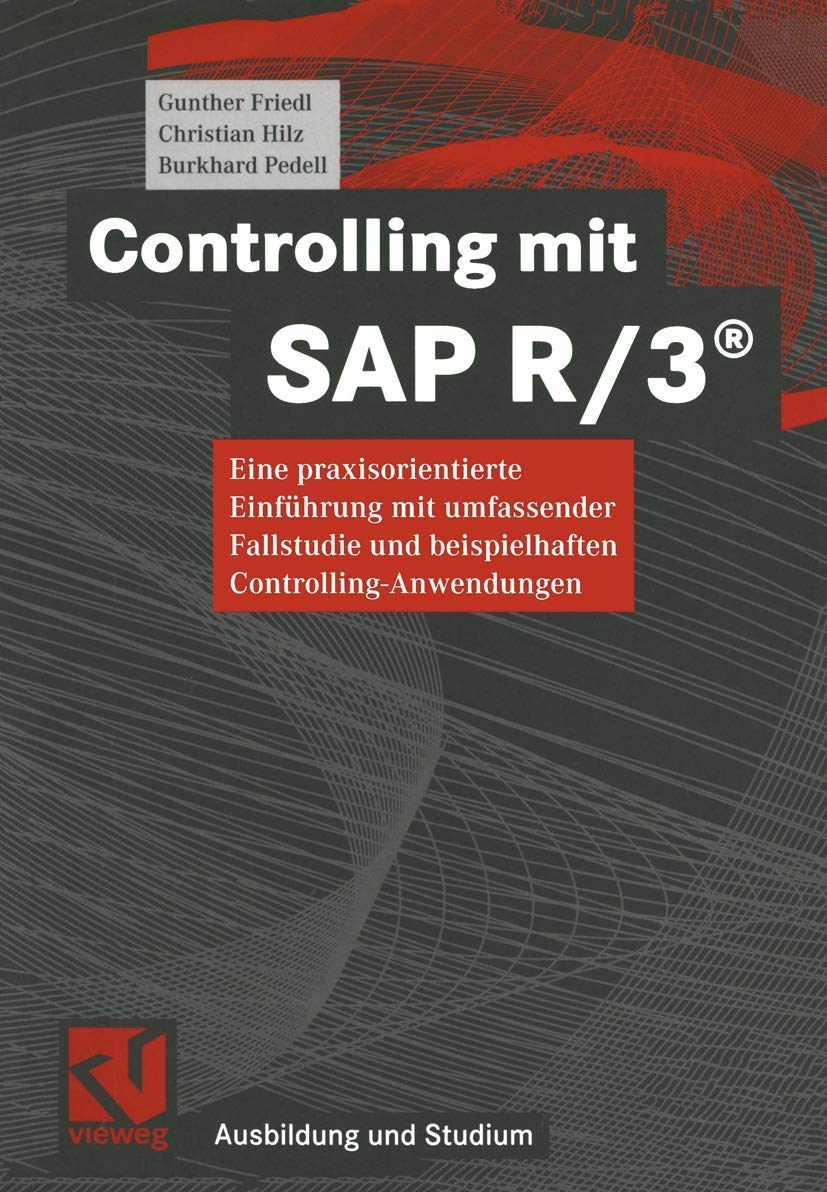 Controlling mit SAP R/3®. Eine praxisorientierte Einführung mit umfassender Fallstudie und beispielhaften Controlling-Anwendungen (Ausbildung und Studium) Business, Finance & Career