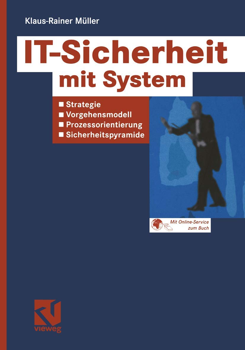 IT-Sicherheit mit System: Strategie - Vorgehensmodell - Prozessorientierung - Sicherheitspyramide Law