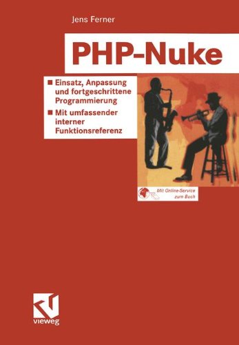 PHP-Nuke: Einsatz, Anpassung und fortgeschrittene Progammierung — Mit vollständiger interner Funktionsreferenz Computer Science
