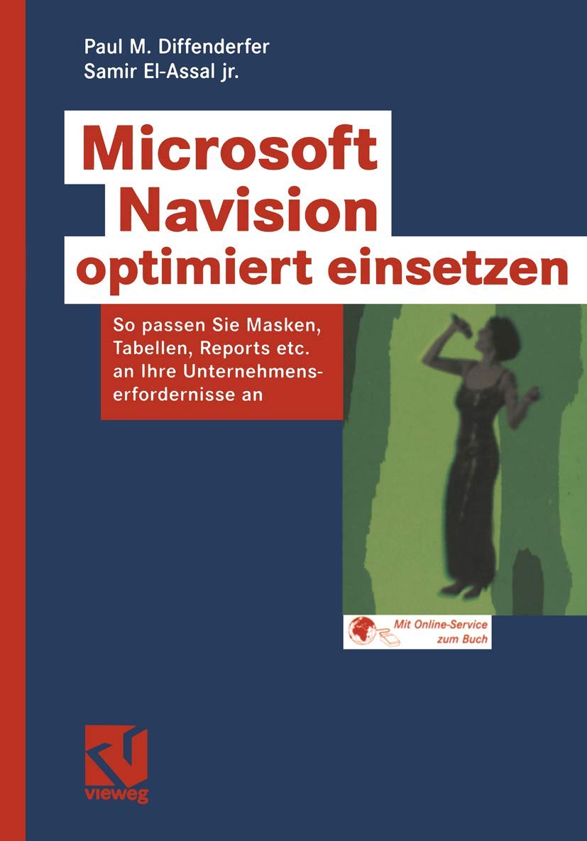 Microsoft Navision optimiert einsetzen: So passen Sie Masken, Tabellen, Reports etc.an Ihre Unternehmenserfordernisse an Business, Finance & Career
