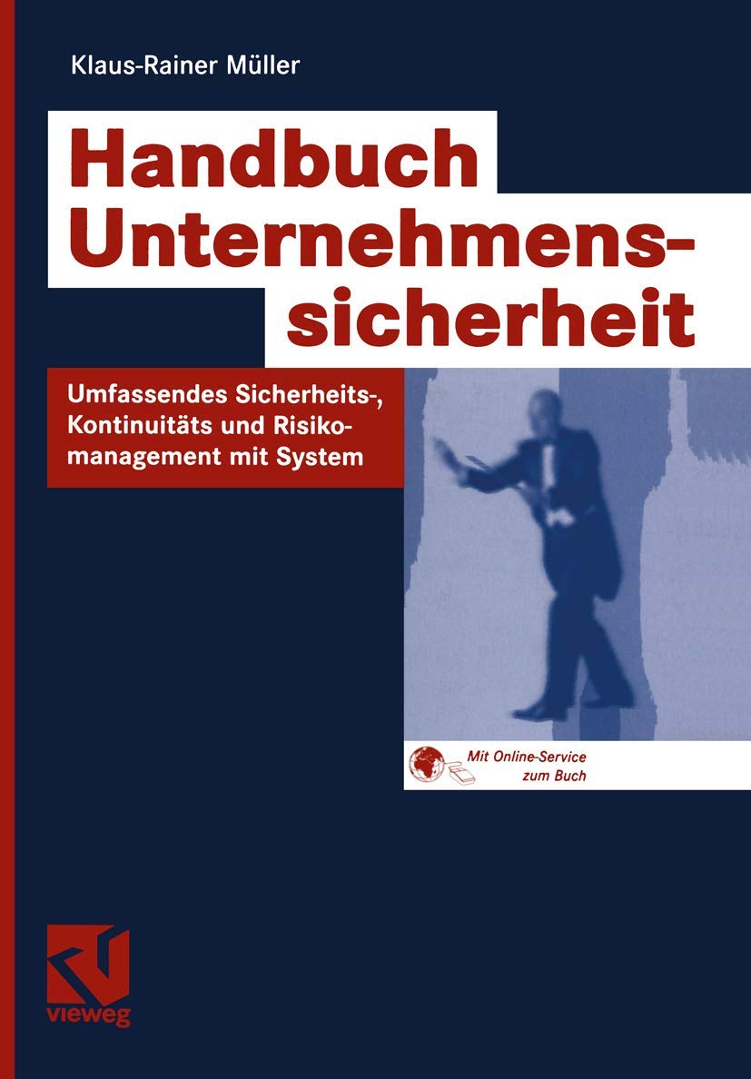 Handbuch Unternehmenssicherheit: Umfassendes Sicherheits-, Kontinuitäts- und Risikomanagement mit System Business, Finance & Career