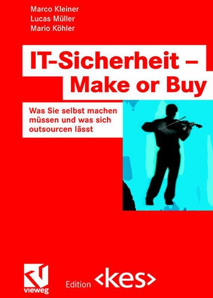 IT-Sicherheit - Make or Buy: Was Sie selbst machen müssen und was sich outsourcen lässt (Edition ) Law