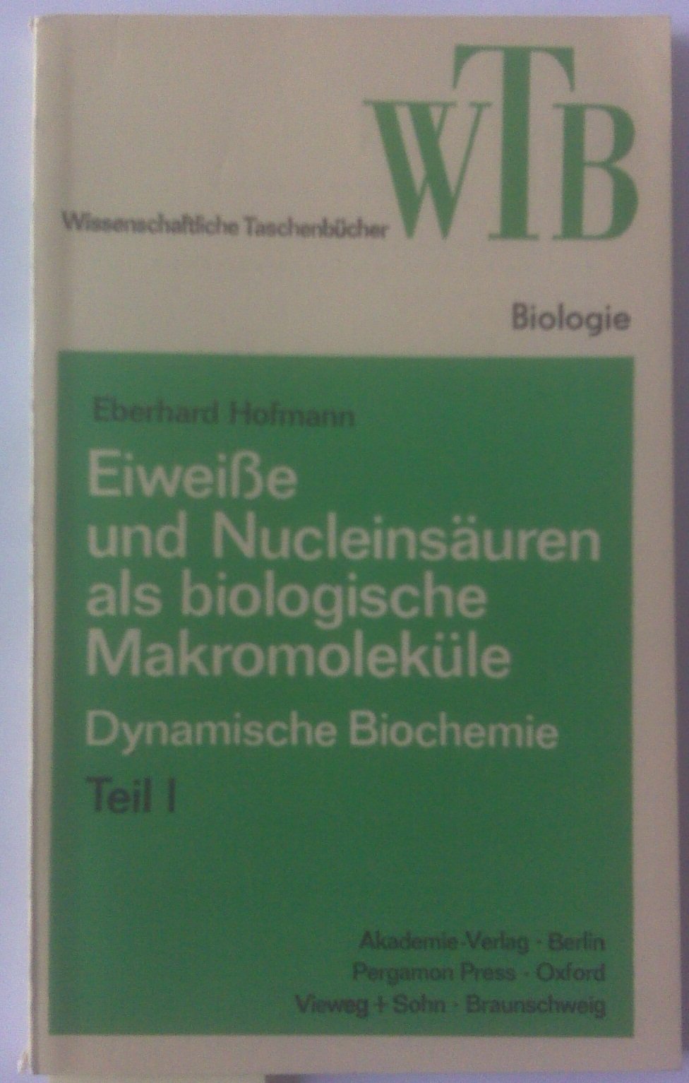 Eiweiße und Nukleinsäuren als biologische Makromoleküle. Dynamische Biochemie, I Books