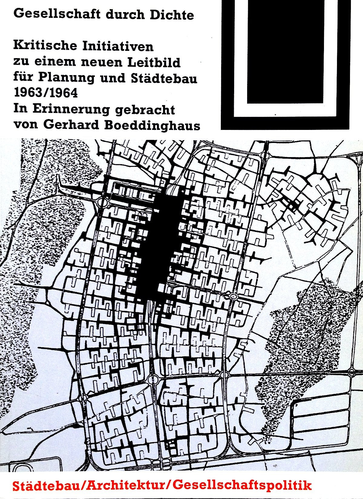Gesellschaft durch Dichte: Kritische Initiativen zu einem neuen Leitbild für Planung und Städtebau 1963/ 1964. In Erinnerung gebracht von Gerhard Boeddinghaus Business & Technology