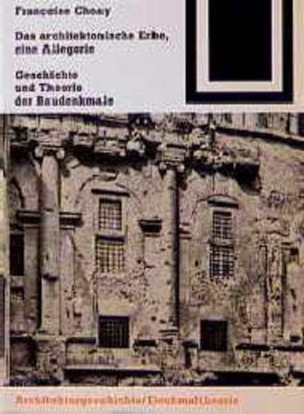 Das architektonische Erbe: eine Allegorie: Geschichte und Theorie der Baudenkmale Business & Technology