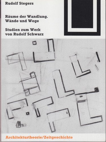 Räume der Wandlung. Wände und Wege: Studien zum Werk von Rudolf Schwarz Business & Technology